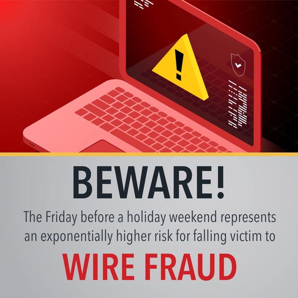 Beware Wire Fraud This Weekend